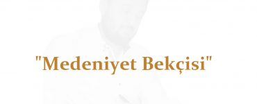 Ahmed Necip YILDIRIM - Medeniyet Bekçisi - Şiir