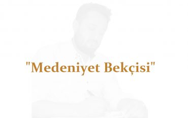 Ahmed Necip YILDIRIM - Medeniyet Bekçisi - Şiir