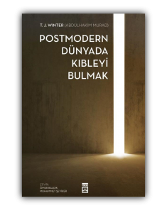 Postmodern Dünyada Kıbleyi Bulmak